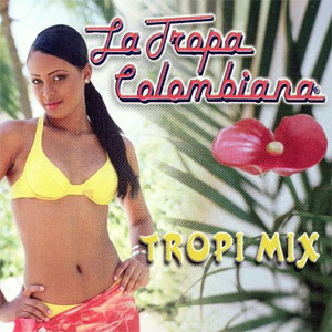Disco Tropi Mix de La Tropa Colombiana 