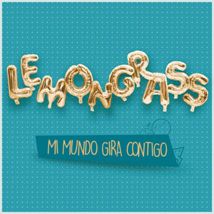 Disco Mi Mundo Gira Contigo de LemonGrass 