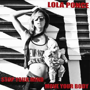 Disco Stop Your Mind, Move Your Body de Lola Ponce