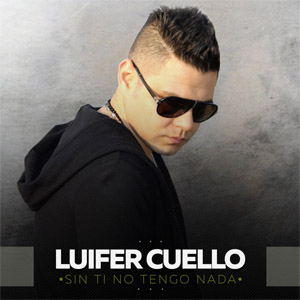 Disco Sin Ti No Tengo Nada de Luifer Cuello