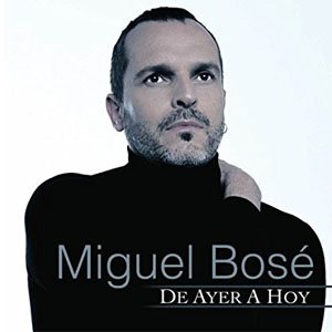 Disco De Ayer a Hoy de Miguel Bosé