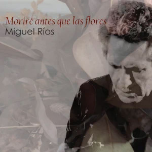 Álbum Moriré Antes Que las Flores  de Miguel Ríos