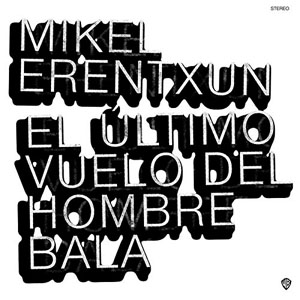 Disco El Último Vuelo Del Hombre Bala de Mikel Erentxun