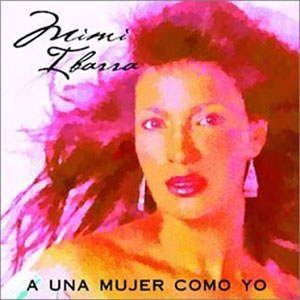 Disco A una Mujer Como Yo de Mimi Ibarra