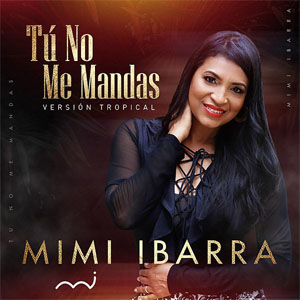 Disco Tú No Me Mandas (Versión Tropical)  de Mimi Ibarra