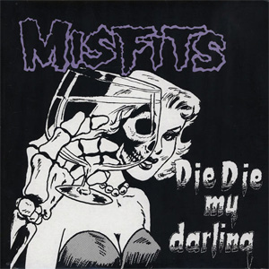 Disco Die, Die My Darling  de Misfits