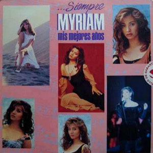 Disco ...Siempre Myriam (Mis Mejores Años) de Myriam Hernández