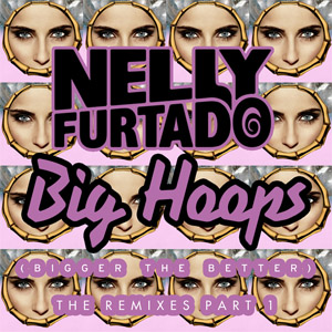 Disco Big Hoops (Bigger The Better) (The Remixes, Part 1) de Nelly Furtado
