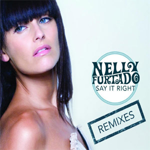 Disco Say It Right (Remixes) de Nelly Furtado