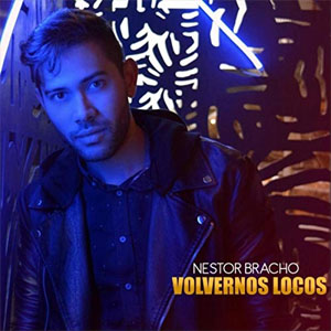 Disco Volvernos Locos de Néstor Bracho
