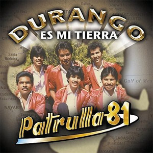 Disco Durango es Mi Tierra de Patrulla 81