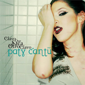Disco Clavo Que Saca Otro Clavo de Paty Cantú