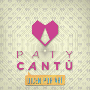 Disco Dicen Por Ahí de Paty Cantú