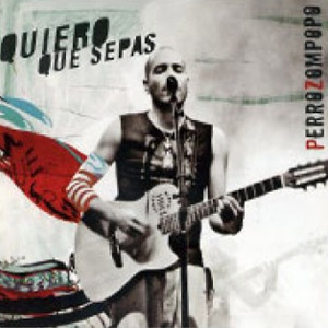 Disco Quiero Que Sepas de Perrozompopo