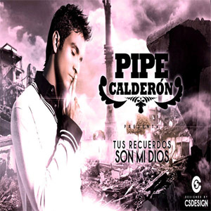 Disco Tus Recuerdos Son Mi Dios de Pipe Calderón
