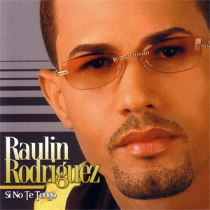 Disco Si No Te Tengo de Raulín Rodríguez
