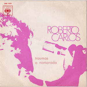 Disco Traumas / A Namorada de Roberto Carlos