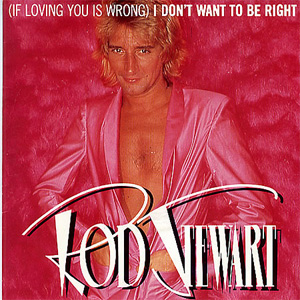 Disco (If Loving You Is Wrong) I Don't Want To Be Right de Rod Stewart