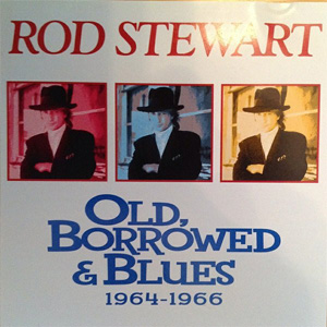 Disco Old, Borrowed & Blues 1964-1966 de Rod Stewart