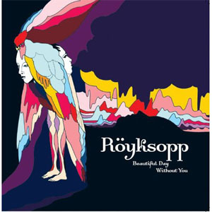 Disco Beautiful Day Without You de Royksopp