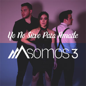 Disco Yo No Sirvo Para Amarte de Somos 3