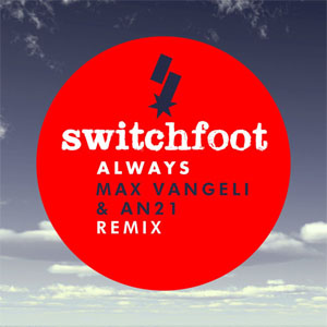 Disco Always (Max Vangeli & AN21 Remix) de Switchfoot