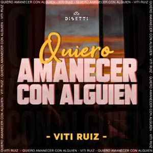 Disco Quiero Amanecer Con Alguien de Viti Ruiz