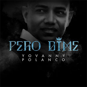 Disco Pero Dime de Yovanny Polanco